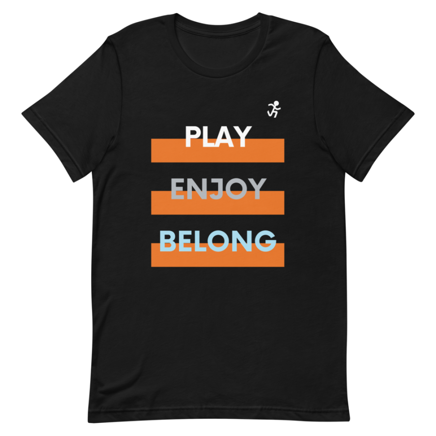 Play, Enjoy, Belong T-shirt